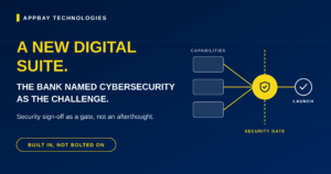 A New End-to-End Digital Suite. The Bank Itself Names Cybersecurity as the Challenge That Comes With It.